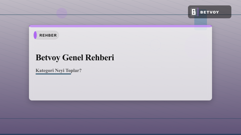 Betvoy Genel Rehberi